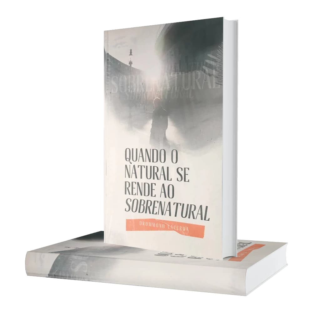 Quando o Natural se Rende ao Sobrenatural - Drummond Lacerda